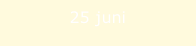 25 juni